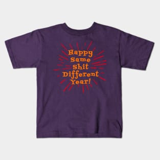 Happy Same Shit Different Year! Kids T-Shirt